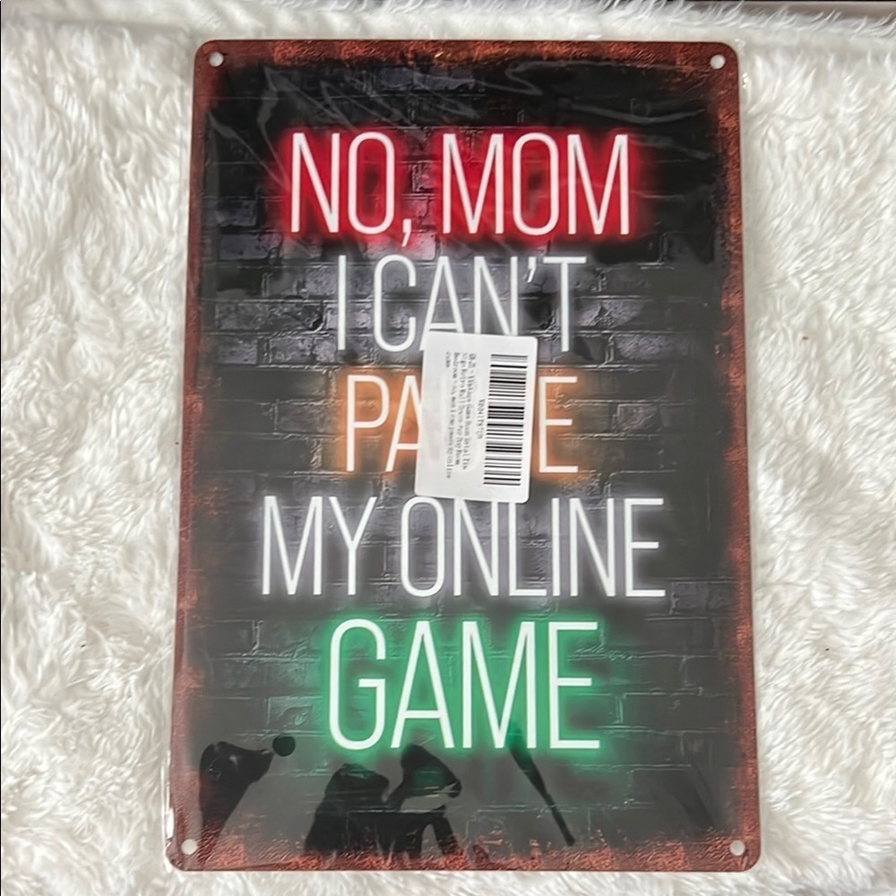 No Mom I Can't Pause My Online Game Sign